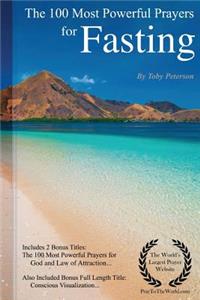 Prayer the 100 Most Powerful Prayers for Fasting - Including 2 Bonus Books to Pray for God & Law of Attraction - Also Included Conscious Visualization