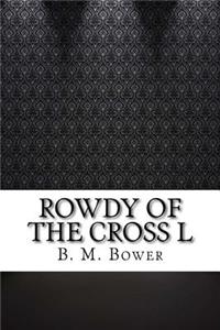 Rowdy of the Cross L