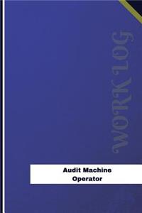 Audit Machine Operator Work Log