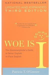 Woe Is I: The Grammarphobe's Guide to Better English in Plain English(third Edition)