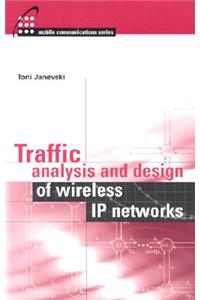 Traffic Analysis and Design of Wireless IP Networks