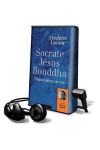 Socrate J'Sus Bouddha, Trois Ma+tres de Vie