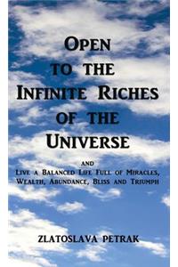 Open to the Infinite Riches of the Universe