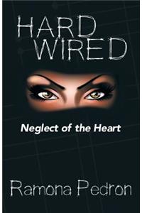 Hardwired: Neglect of the Heart