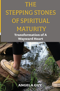 Stepping Stones of Spiritual Maturity