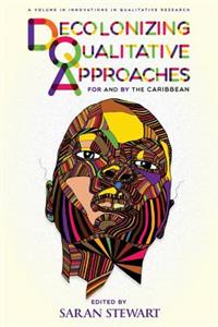 Decolonizing Qualitative Approaches for and by the Caribbean