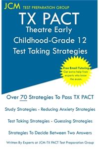 TX PACT Theatre Early Childhood-Grade 12 - Test Taking Strategies