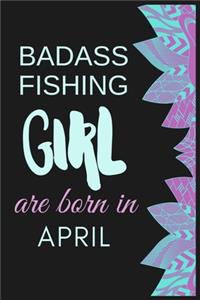 Badass Fishing Girl are born in April