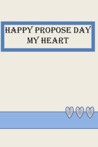 Happy Propose Day My Heart: notebook to your loved ones