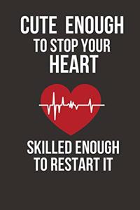 Cute Enough To Stop Your Heart Skilled Enough To Restart It