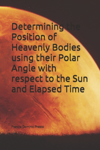 Determining the Position of Heavenly Bodies using their Polar Angle with respect to the Sun and Elapsed Time