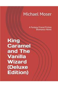 King Caramel and The Vanilla Wizard (Deluxe Edition)