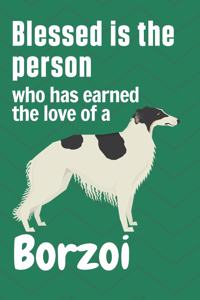 Blessed is the person who has earned the love of a Borzoi