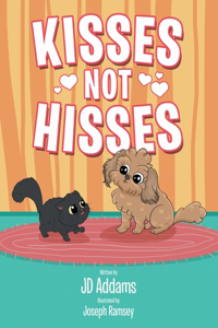 Kisses Not Hisses