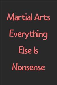 Martial Arts Everything Else Is Nonsense