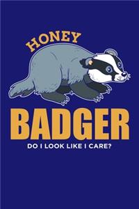 Honey Badger Do I Look Like I Care?