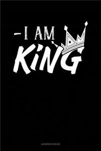 I Am King