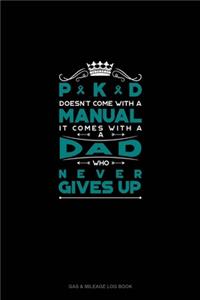 PKD Doesn't Come With A Manual It Comes With A Dad Who Never Gives Up