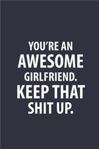 You're An Awesome Girlfriend Keep That Shit Up