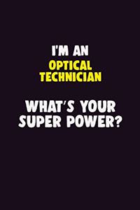 I'M An Optical Technician, What's Your Super Power?