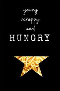 Young, Scrappy, and HUNGRY Hamilton Small FRENCH FRIES Notebook Journal Diary Alexander Hamilton QUOTES Broadway Musical Fully LINED pages