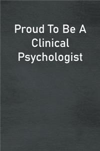 Proud To Be A Clinical Psychologist