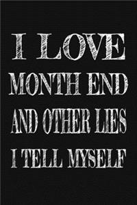 I Love Month End And Other Lies I Tell Myself