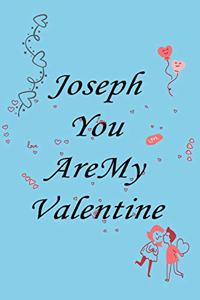 Joseph you are my valentine