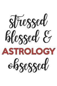 Stressed Blessed and Astrology Obsessed Astrology Lover Astrology Obsessed Notebook A beautiful
