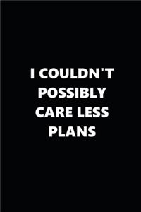 2020 Daily Planner Funny Humorous I Couldn't Possibly Care Less Plans 388 Pages
