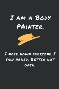 I am a bodypainter. I write down everyone I saw naked. Better not open.