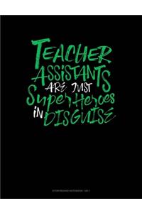 Teacher Assistants Are Just Super Heroes In Disguise