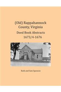 (Old) Rappahannock County, Virginia Deed Book Abstracts 1673/4-1676