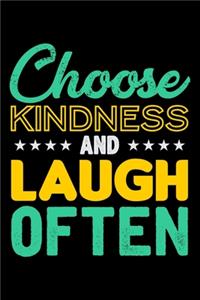 Choose Kindness And Laugh Often