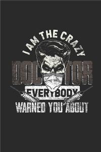 I Am The Crazy Doctor Everybody Warned You About