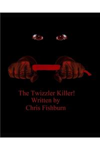 The Twizzler Killer