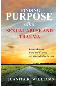 Finding Purpose After Sexual Abuse and Trauma