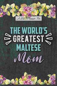 A 2020 Planner for The World's Greatest Maltese Mom