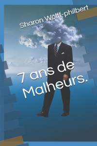 7 ans de Malheurs.