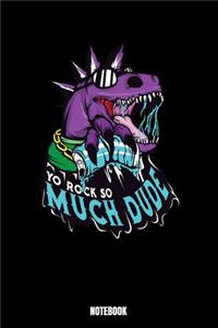 Yo Rock So Much Dude Notebook: Dinosaur Notizbuch A5 punktierte 110 Seiten, Notizheft / Tagebuch / Reise Journal, perfektes Geschenk für Sie deine Familie und Freunde gemacht, die