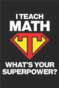 I Teach Math What's Your Superpower?