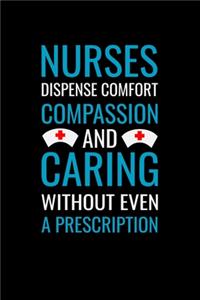 Nurses dispense comfort compassion and caring without even a