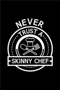 Never Trust A Skinny Chef