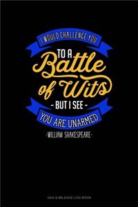I Would Challenge You To Battle Of Wits But I See You Are Unarmed