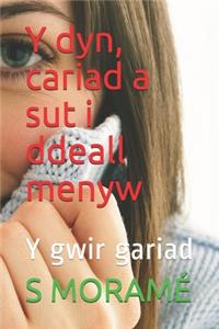 Y dyn, cariad a sut i ddeall menyw