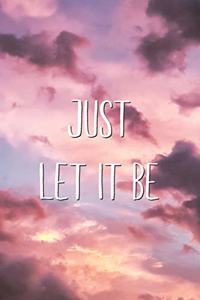 Just Let It Be