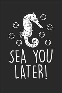 Sea You Later!