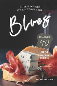 Cheese Lovers! It's Time to Get the Blues