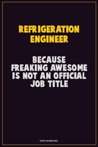 Refrigeration Engineer, Because Freaking Awesome Is Not An Official Job Title