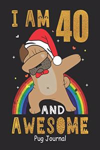 I Am 40 And Awesome Pug Journal: Lined Journal Notebook For Girls Who Are 40 Years Old, 40th Birthday Gift, Funny Rainbow Pug Birthday Gift Notebook - Happy 40th Birthday - Christma